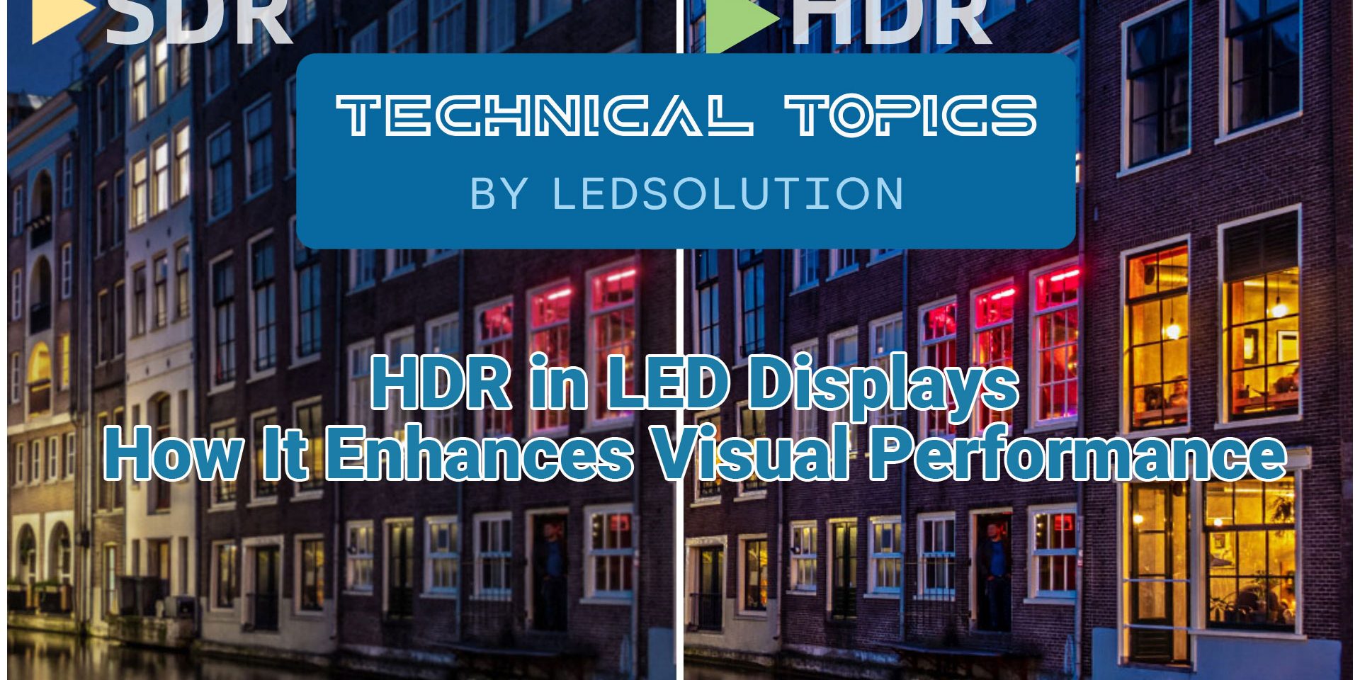 HDR in LED Displays – How It Enhances Visual Performance – Technical Topic by LEDSOLUTION HDR in LED Displays - How It Enhances Visual Performance - Technical Topic by LEDSOLUTION