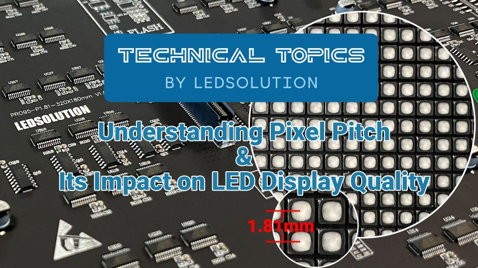 Understanding Pixel Pitch & Its Impact on LED Display Quality – TECHNICAL TOPICS BY LEDSOLUTION Understanding Pixel Pitch & Its Impact on LED Display Quality - TECHNICAL TOPICS BY LEDSOLUTION
