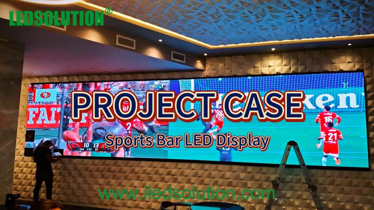 Sports Bar LED Display Project Case Installation